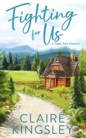 Fighting for Us: A Small-Town Romance (Bailey Brothers Book 2)