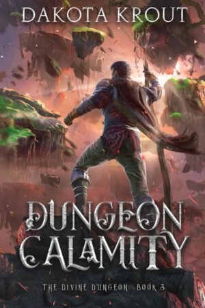 Dungeon Calamity (The Divine Dungeon, Book 3)