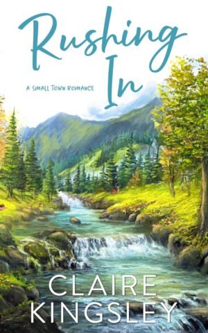 Rushing In: A Small-Town Romance (Bailey Brothers Book 4)
