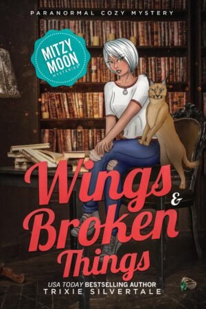 Wings and Broken Things: Paranormal Cozy Mystery (Mitzy Moon Mysteries)