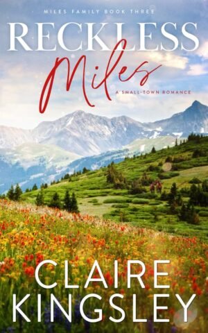 Reckless Miles: A Small-Town Romance (Miles Family Book 3)
