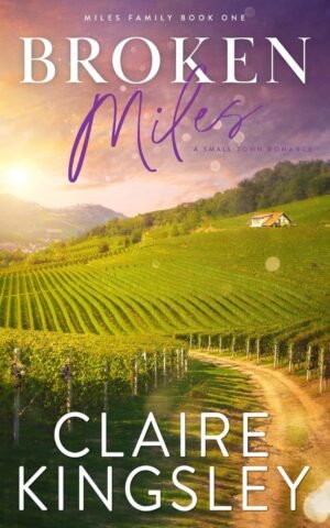 Broken Miles: A Small-Town Romance (Miles Family Book 1)