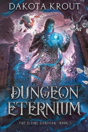 Dungeon Eternium (The Divine Dungeon, Book 5)