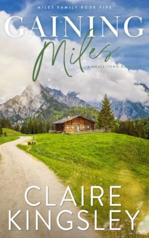 Gaining Miles: A Small-Town Romance (Miles Family Book 5)
