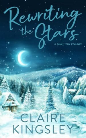 Rewriting the Stars: A Small-Town Romance (Bailey Brothers Book 6)