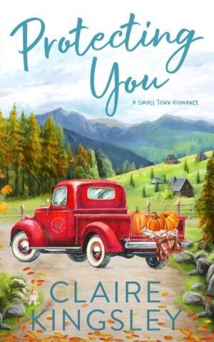 Protecting You: A Small-Town Romance (Bailey Brothers Book 1)