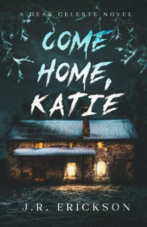 Come Home, Katie: A Dear Celeste Novel