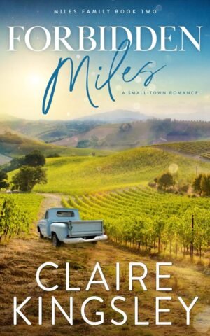 Forbidden Miles: A Small-Town Romance (Miles Family Book 2)