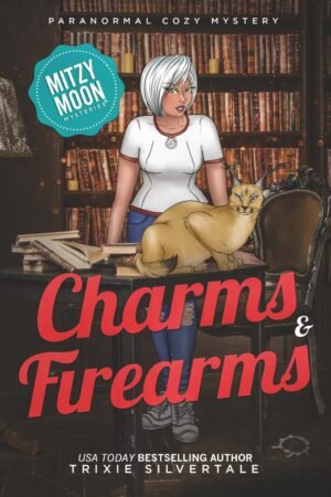 Charms and Firearms: Paranormal Cozy Mystery (Mitzy Moon Mysteries)