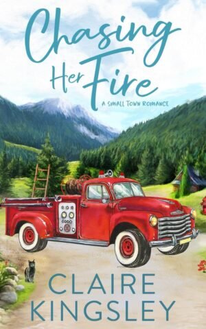 Chasing Her Fire: A Small-Town Romance (Bailey Brothers Book 5)