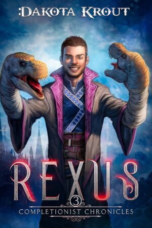 Rexus (The Completionist Chronicles, Book 3)